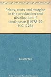 Prices, costs and margins in the production and distribution of toothpaste ...