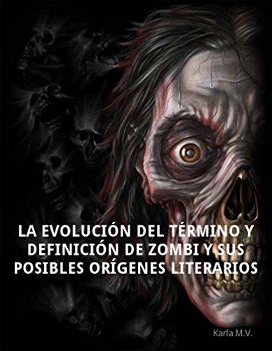 La evolución del término y definición de zombi y sus posibles orígenes literarios (Spanish Edition)
