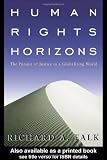 Human Rights Horizons: The Pursuit of Justice in a Globalizing World
