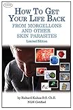 How to Get Your Life Back From Morgellons and Other Skin Parasites How to Get Your Life Back From Morgellons and Other Skin Parasites