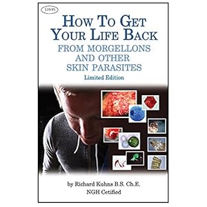 How to Get Your Life Back From Morgellons and Other Skin Parasites