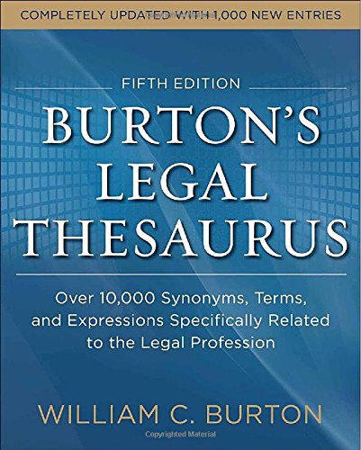 burtons legal thesaurus 5th edition over 10000 synonyms terms and expressions specifically related to the