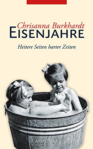 Eisenjahre: Heitere Seiten harter Zeiten (German Edition)