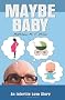 Maybe Baby: Parenthood is Only a Conception Away: Parenthood Is Only a Conception Away