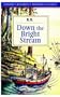 Down the Bright Stream