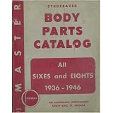 1936 1938 1940 1942 1944 1946 STUDEBAKER (SIX EIGHT CYLINDER CARS - BODY) Parts Book... by Studebaker