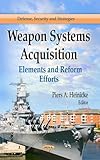 Weapon systems acquisition : elements and reform efforts
