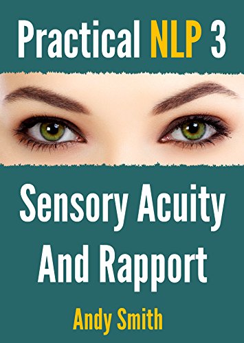 Practical NLP 3: Sensory Acuity And Rapport