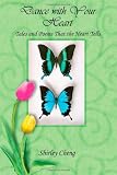 Dance with Your Heart: Tales and Poems That the Heart Tells