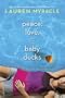 Peace, Love, and Baby Ducks