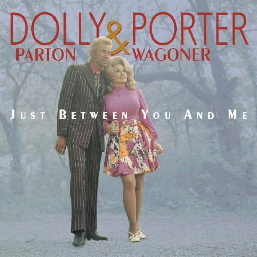 Dolly Parton & Porter Wagoner - Just Between You And Me: Complete Recordings 1967-1976 - Zortam Music