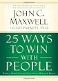 25 Ways to Win with People: How to Make Others Feel Like a Million Bucks
