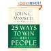 25 Ways to Win with People: How to Make Others Feel Like a Million Bucks