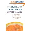 The Liver and Gallbladder Miracle Cleanse: An All-Natural, At-Home Flush to Purify and Rejuvenate Your Body