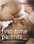 First Time Parents: What  every new parent  needs to know