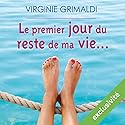 Le premier jour du reste de ma vie... | Livre audio Auteur(s) : Virginie Grimaldi Narrateur(s) : Marie-Françoise Coelho