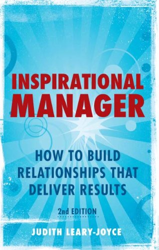 inspirational manager how to build relationships that deliver results