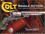 Colt Single Action: From Patersons to Peacemakers