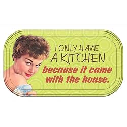 Retro Humor I Only Have a Kitchen Magnetic Mini Tin Sign