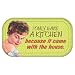 Retro Humor I Only Have a Kitchen Magnetic Mini Tin Sign