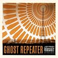 Jeffrey Foucault - Ghost Repeater