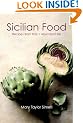Sicilian Food: Recipes from Italy's Abundant Isle