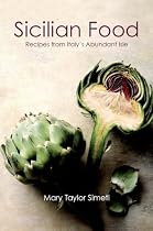 Sicilian Food: Recipes from Italy's Abundant Isle