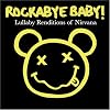 Rockabye Baby! Lullaby Renditions of Nirvana