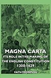 Magna Carta - Its Role In The Making Of The English Constitution 1300-1629