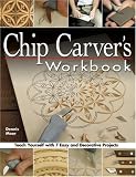 Chip Carver's Workbook: Teach Yourself with 7 Easy and Decorative Projects