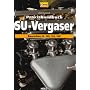 Praxishandbuch SU-Vergaser: Baureihen HS und HIF. Optimierung der englischen Vergasertypen