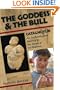 The Goddess and the Bull: Catalhoyuk--An Archaeological Journey to the Dawn of Civilization