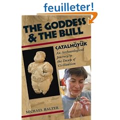 Goddess And the Bull: Catalhoyuk, an Archaeological Journey to the Dawn of Civilization