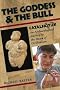 Goddess And the Bull: Catalhoyuk, an Archaeological Journey to the Dawn of Civilization