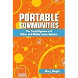 portable communities the social dynamics of online and mobile connectedness