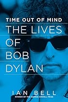 Time Out of Mind: The Lives of Bob Dylan Time Out of Mind: The Lives of Bob Dylan