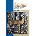 Field Dressing and Butchering Deer (Step-by-Step Instructions, from Field to Table) (Paperback)
