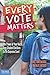 Every Vote Matters: The Power of Your Voice, from Student Elections to the Supreme Court (Teens and the Law)