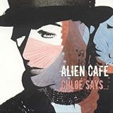Revue Alien Cafe  / Chloe Says