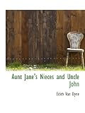 Aunt Jane's Nieces and Uncle John