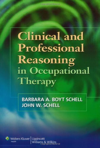 By Barbara A. Boyt Schell - Clinical and Professional Reasoning in Occupational Therapy: 1st (first) Edition