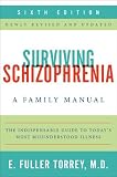 Surviving Schizophrenia, 6th Edition: A Family Manual