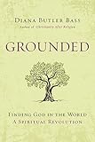 Grounded: Finding God in the World-A Spiritual Revolution