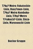 T KY Metro: Fukutoshin-Linie, Hanz Mon-Linie, T KY Metro Namboku-Linie, T KY Metro y Rakuch -Linie, Ginza-Linie, Marunouchi-Linie-