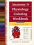Anatomy and Physiology Coloring Workbook: A Complete Study Guide (6th Edition)