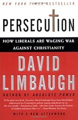 Persecution: How Liberals Are Waging War Against Christianity