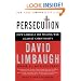 Persecution: How Liberals Are Waging War Against Christianity