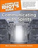 The Complete Idiot's Guide to Communicating with Spirits (Idiot's Guides) The Complete Idiot's Guide to Communicating with Spirits (Idiot's Guides)