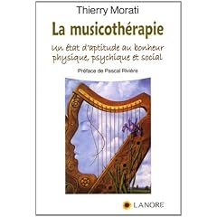 La musicoth�rapie : Un �tat d'aptitude au bonheur physique, psychique et social