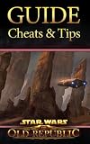 Star Wars: The Old Republic: Guide, Cheats & Strategy